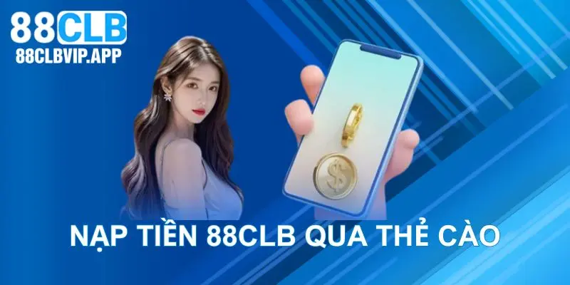 Nạp tiền 88CLB qua thẻ cào