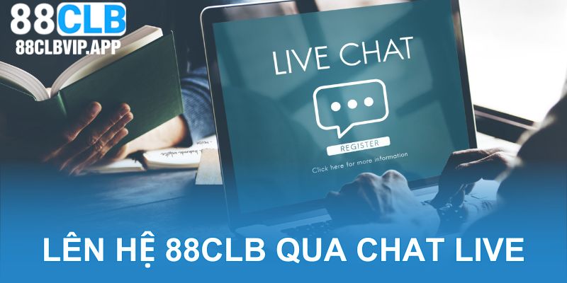 Cách thức liên hệ 88CLB qua kênh chatlive