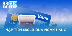 nạp tiền 88clb qua ngân hàng