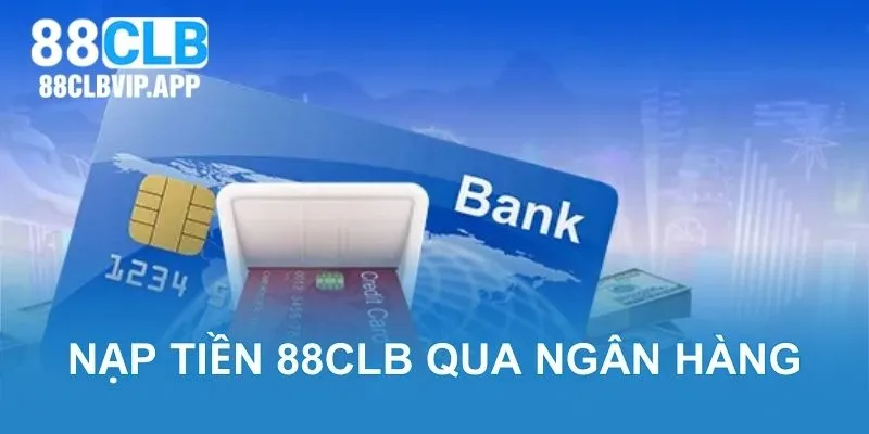 nạp tiền 88clb qua ngân hàng