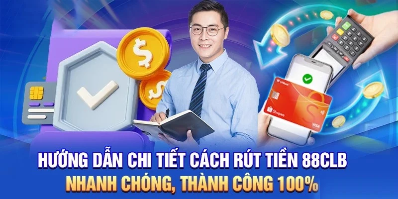 Quy trình thực hiện rút tiền 88CLB về ví điện tử đơn giản