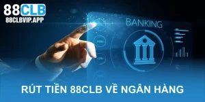 rút tiền 88CLB về ngân hàng