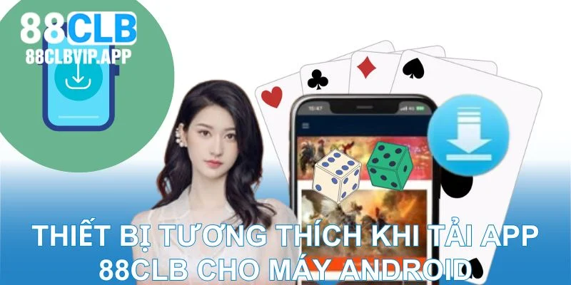 Thiết bị tương thích khi tải app 88CLB cho máy Android
