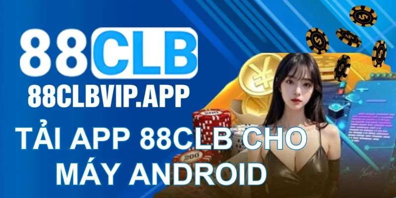 Tải app 88CLB cho máy Android