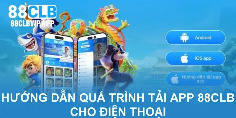 Hướng dẫn quá trình tải app 88CLB cho điện thoại