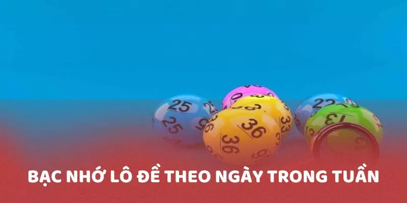 Bạc nhớ theo ngày trong tuần giúp bạn có thêm căn cứ để chọn số phù hợp