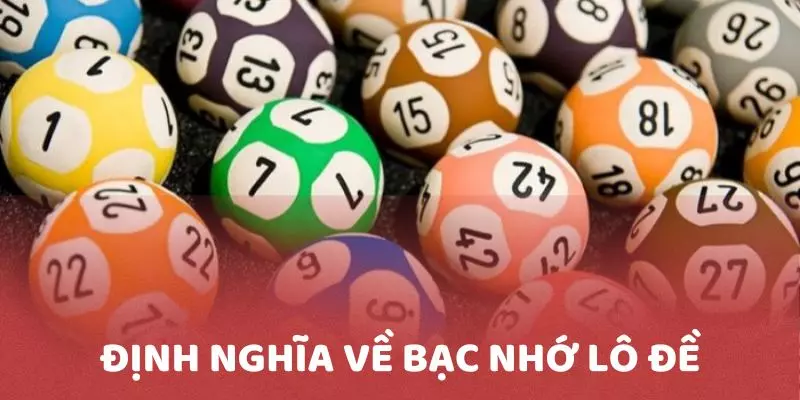 Định nghĩa đúng về bạc nhớ lô đề