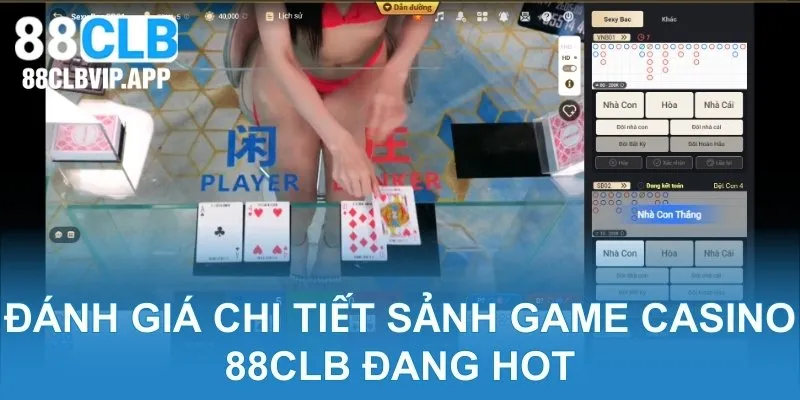 Đánh giá chi tiết sảnh game Casino 88CLB đang hot