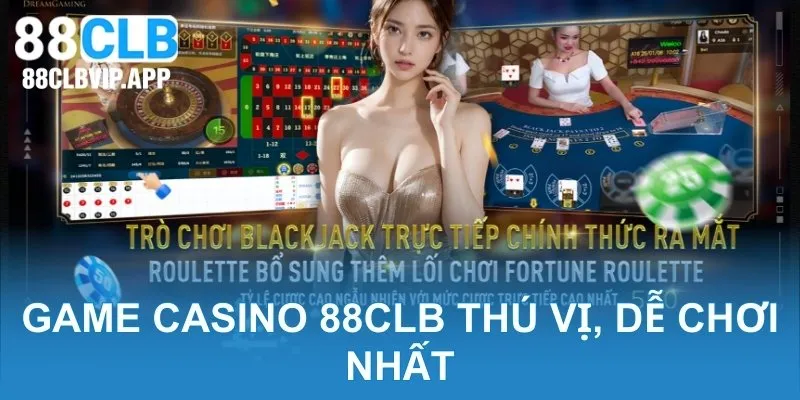 Game Casino 88CLB thú vị, dễ chơi nhất